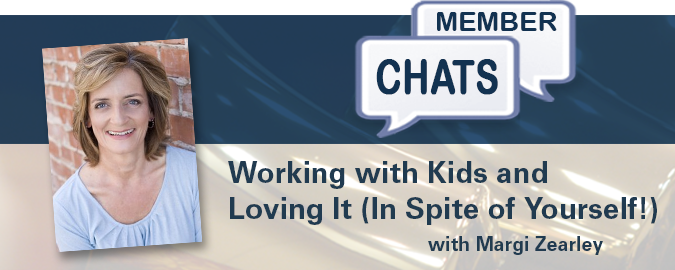 Margi Zearley – Working with Kids and Loving It (In Spite of Yourself!)